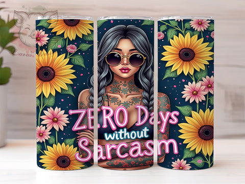Sarcastic Tumbler, Zero Days Without Sarcasm, 20oz Tumbler Wrap, Funny Drinkware, Sarcasm Quotes, Unique Gifts, Custom Sublimation Sublimation Lara' s Designs 