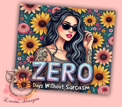 Sarcastic Tumbler, Zero Days Without Sarcasm, 20oz Tumbler Wrap, Funny Drinkware, Sarcasm Quotes, Unique Gifts, Custom Sublimation Sublimation Lara' s Designs 