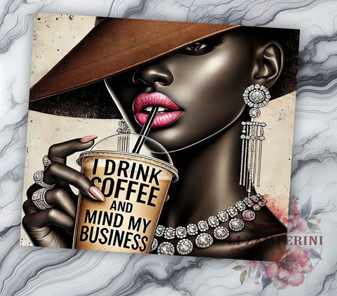 Sassy Black Girl Magic 20oz Coffee Tumbler Wrap, Coffee Lover Mug, 20oz Drinkware, Mind My Business Cup, Empowerment Gift, Sassy Coffee Tumbler, Afrocentric Drinkware Sublimation Li Zamperini 