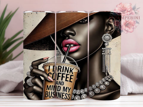 Sassy Black Girl Magic 20oz Coffee Tumbler Wrap, Coffee Lover Mug, 20oz Drinkware, Mind My Business Cup, Empowerment Gift, Sassy Coffee Tumbler, Afrocentric Drinkware Sublimation Li Zamperini 