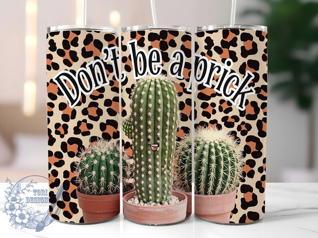 Sassy Cactus Succulent 20oz Tumbler, Don't Be a Prick Cactus Tumbler, Succulent Tumbler, Sassy Tumbler, Plant Lover Tumbler, 20oz Sublimation Wrap, Desert Tumbler Sublimation ToriDesigns 