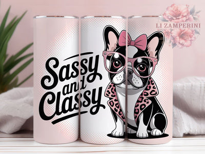 Sassy Classy Frenchie 20oz Tumbler, Frenchie Lover Tumbler, Pet Sublimation, Dog Wrap Design, Cute PNG, 20oz Tumbler Wrap Sublimation Li Zamperini 
