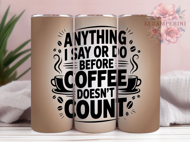 Sassy Coffee Lover Humor Tumbler, Coffee Lover Wrap, Caffeine Quote Tumbler, Morning Humor Sublimation, Coffee Addict Design, Sassy Coffee Tumbler Wrap, Before Coffee Quote Tumbler Sublimation Li Zamperini 