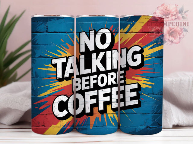 Sassy Coffee Lover Morning Tumbler, No Talking Wrap, 20Oz Tumbler, Sublimation Design, Caffeine First, Morning Mood, Sassy Mug Style Sublimation Li Zamperini 