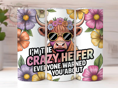 Sassy Crazy Heifer Tumbler Wrap, Funny Heifer PNG, Sassy Quote Tumbler, Funny Tumbler For Women, 20oz Skinny Tumbler, Southern Girl Tumbler, Adult Humor Sublimation Sublimation Lara' s Designs 