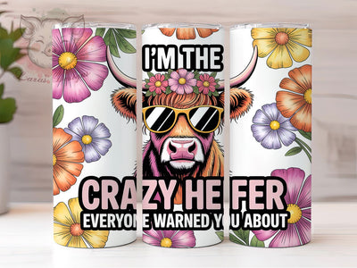 Sassy Crazy Heifer Tumbler Wrap, Funny Heifer PNG, Sassy Quote Tumbler, Funny Tumbler For Women, 20oz Skinny Tumbler, Southern Girl Tumbler, Adult Humor Sublimation Sublimation Lara' s Designs 