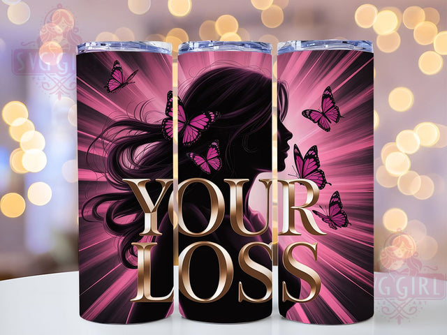 Sassy Empowered Woman Tumbler, Empowered Woman Wrap, 20Oz Tumbler Sublimation, Girl Power Quote Drinkware, Confident Woman Gift, Your Loss Quote Design, Bold Attitude Tumbler Sublimation SvggirlplusArt 