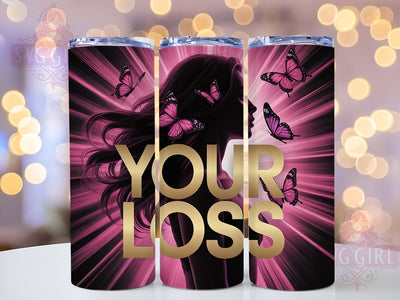 Sassy Empowered Woman Tumbler, Empowered Woman Wrap, 20Oz Tumbler Sublimation, Girl Power Quote Drinkware, Confident Woman Gift, Your Loss Quote Design, Bold Attitude Tumbler Sublimation SvggirlplusArt 