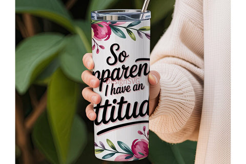 Sassy Floral Attitude 20oz Tumbler Wrap Sublimation DesignSVG 