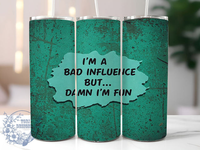 Sassy Funny Quote Tumbler Wrap, Sarcastic Tumbler Wrap, Bad Influence Design, 20oz Tumbler Sublimation, Humor Tumbler Wrap, Sassy Quote Tumbler, Sublimation Design Sublimation ToriDesigns 