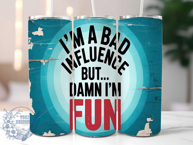 Sassy Funny Quote Tumbler Wrap, Sarcastic Tumbler Wrap, Bad Influence Design, 20oz Tumbler Sublimation, Humor Tumbler Wrap, Sassy Quote Tumbler, Sublimation Design Sublimation ToriDesigns 