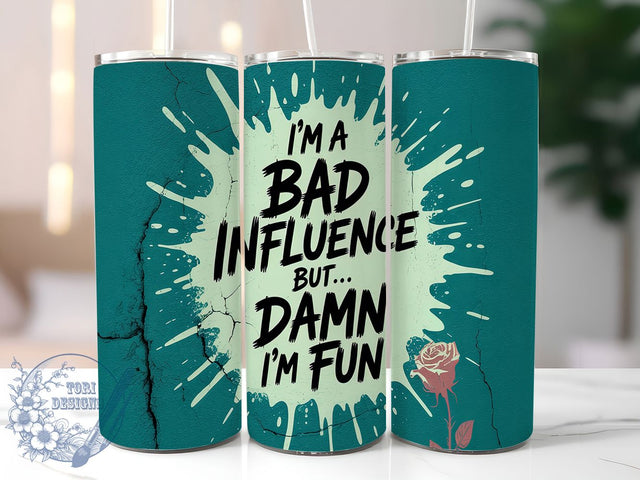 Sassy Funny Quote Tumbler Wrap, Sarcastic Tumbler Wrap, Bad Influence Design, 20oz Tumbler Sublimation, Humor Tumbler Wrap, Sassy Quote Tumbler, Sublimation Design Sublimation ToriDesigns 