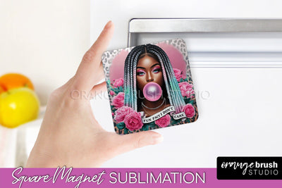 Sassy Girl Magnet Sublimation, Sarcastic Quotes Magnet Sublimation OrangeBrushStudio 