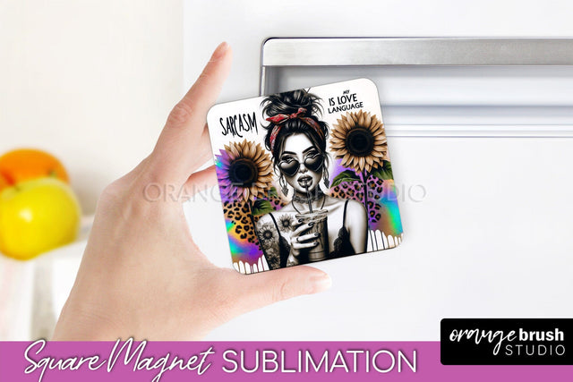 Sassy Girl Magnet Sublimation, Sarcastic Quotes Magnet Sublimation OrangeBrushStudio 