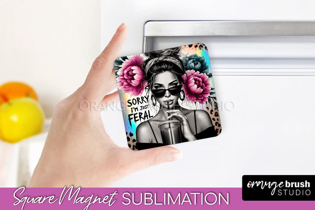 Sassy Girl Magnet Sublimation, Sarcastic Quotes Magnet Sublimation OrangeBrushStudio 