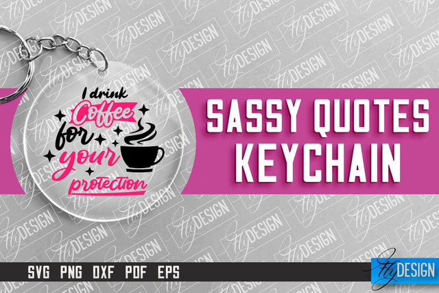Sassy Keychain Design | Round Keychain Design | Sarcastic Quotes SVG Fly Design 