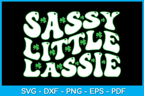 Sassy Little Lassie St Patrick's Day SVG PNG PDF Cut File SVG Creativedesigntee 