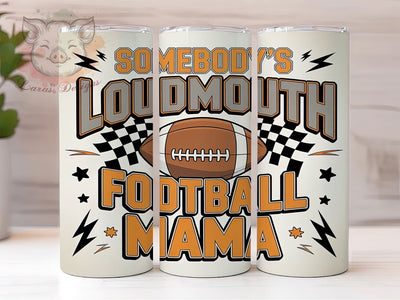 Sassy Loudmouth Football Mom Tumbler Wrap, Funny Football Mom, Game Day Tumbler Wrap, Sassy Sports Mom, 20oz Skinny Tumbler, Bleacher Life Tumbler, Football Mama PNG Sublimation Lara' s Designs 