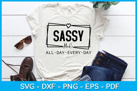 Sassy Mode All Day Every Day SVG PNG PDF Cut File SVG Creativedesigntee 