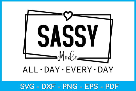 Sassy Mode All Day Every Day SVG PNG PDF Cut File SVG Creativedesigntee 