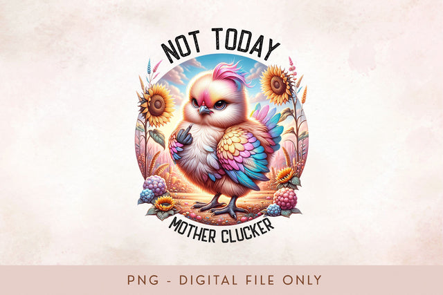 Sassy Not Today Mother Clucker Sublimation Design PNG Sublimation BijouBay 