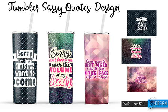 Sassy Quotes Tumblers Wrap 20 oz | PNG File | 300 DPI Sublimation Fly Design 