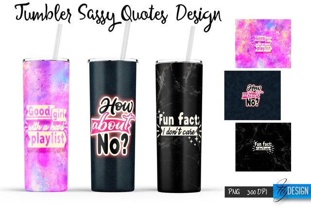 Sassy Quotes Tumblers Wrap 20 oz | PNG File | 300 DPI Sublimation Fly Design 