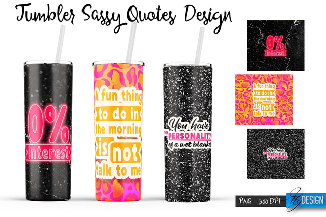 Sassy Quotes Tumblers Wrap 20 oz | PNG File | 300 DPI Sublimation Fly Design 