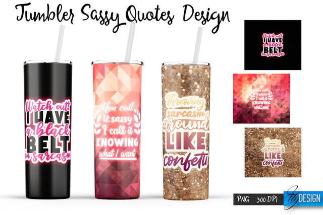 Sassy Quotes Tumblers Wrap 20 oz | PNG File | 300 DPI Sublimation Fly Design 