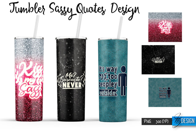 Sassy Quotes Tumblers Wrap 20 oz | PNG File | 300 DPI Sublimation Fly Design 