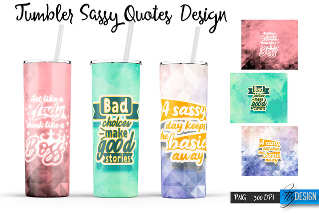 Sassy Quotes Tumblers Wrap 20 oz | PNG File | 300 DPI Sublimation Fly Design 
