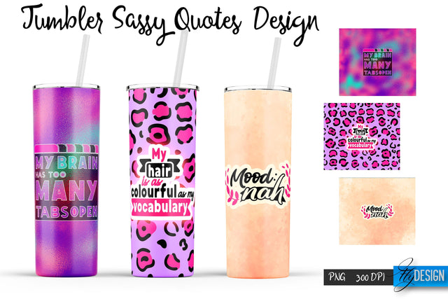 Sassy Quotes Tumblers Wrap 20 oz | PNG File | 300 DPI Sublimation Fly Design 