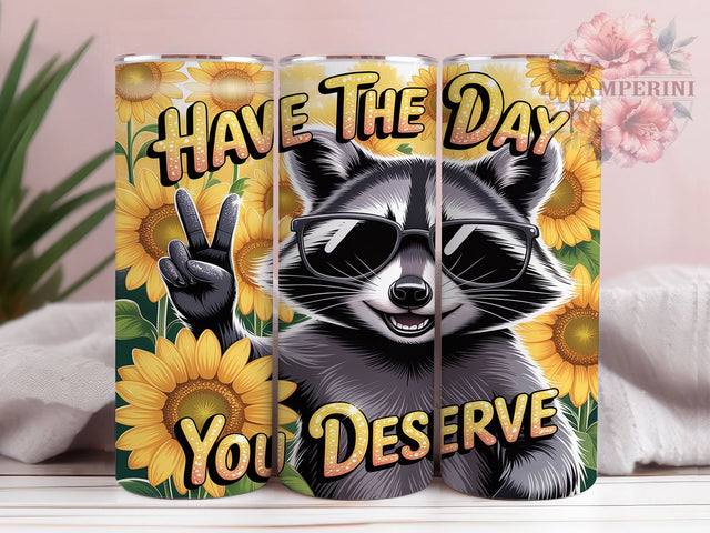 Sassy Raccoon Sunflower Tumbler, Sassy Raccoon Tumbler, Sunflower Tumbler Design, Funny Tumbler Wrap, 20oz Skinny Tumbler, Raccoon and Sunflower Tumbler, Have the Day You Deserve Sublimation Li Zamperini 