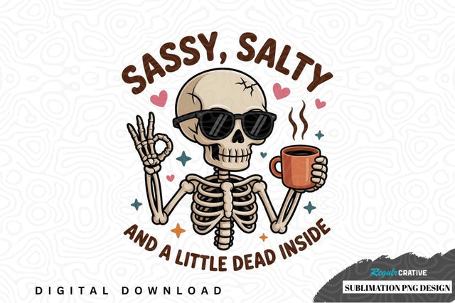 Sassy, salty skeleton sublimation png design Sublimation Regulrcrative 