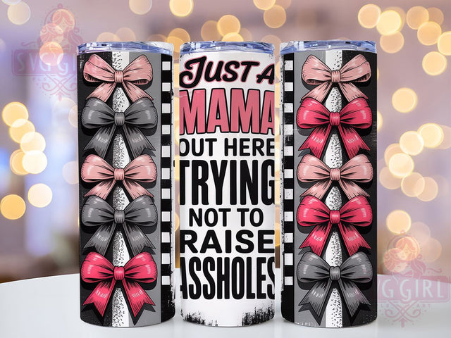 Sassy Sarcastic Mama Tumbler, Sassy Mama Tumbler, Mom Humor Tumbler, 20oz Skinny Tumbler, Parenting Tumbler Design, Sarcastic Mama Tumbler, Mom Life Tumbler Wrap Sublimation SvggirlplusArt 