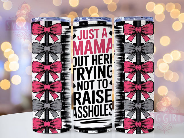 Sassy Sarcastic Mama Tumbler, Sassy Mama Tumbler, Mom Humor Tumbler, 20oz Skinny Tumbler, Parenting Tumbler Design, Sarcastic Mama Tumbler, Mom Life Tumbler Wrap Sublimation SvggirlplusArt 