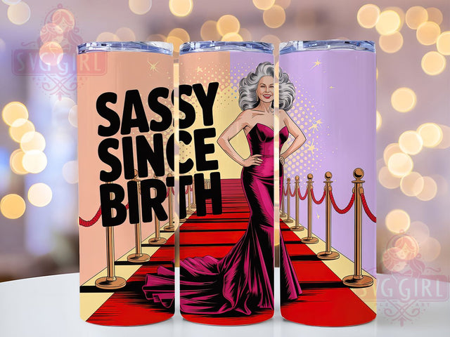 Sassy Since Birth 20oz Tumbler, Funny Old Lady Quote, Sassy Since Birth Wrap, Comedy Sublimation Design, 20oz Tumbler Wrap, Sublimation Design PNG, Gag Gift Sublimation SvggirlplusArt 