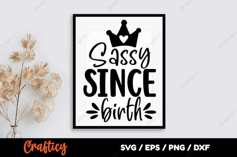Sassy since birth SVG Design SVG Designangry 
