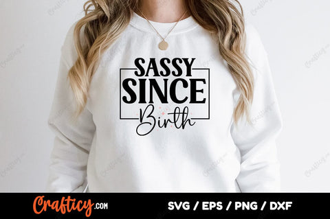 Sassy Since Birth SVG Design SVG Designangry 