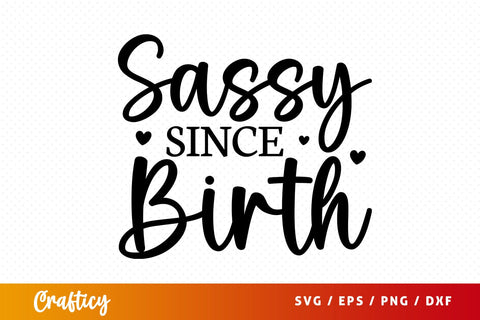 Sassy since birth SVG Design SVG Designangry 