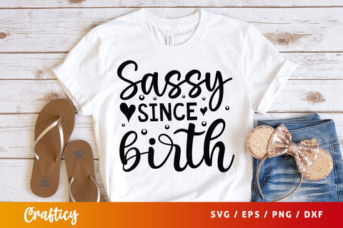Sassy since birth SVG Design SVG Designangry 