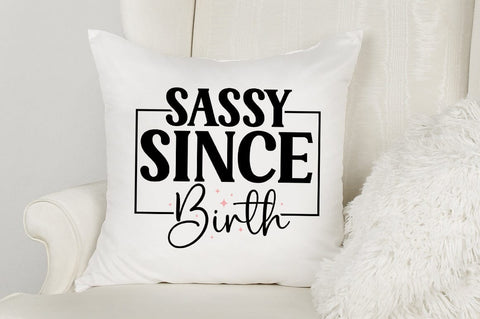 Sassy Since Birth SVG Design SVG Designangry 