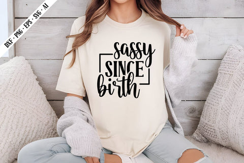 sassy since birth Svg, Sarcastic Svg Designs SVG shah alam 