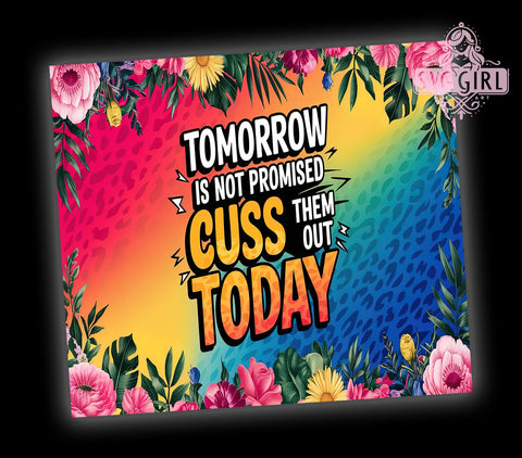 Sassy Tumbler, Sarcastic Quote, 20oz Skinny Tumbler, Sublimation PNG, Funny Gift, Cuss Them Out, Tomorrow Not Promised Sublimation SvggirlplusArt 