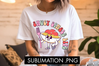 Saucy Single Life PNG Sublimation Sublimation Freeling Design House 