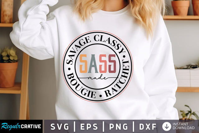 Savage Classy sass made Bougie ratchet SVG Design SVG Regulrcrative 