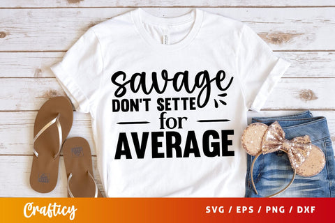 Savage dont settle for average SVG Design SVG Designangry 