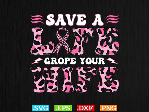 Save Life Grope Your Wife Shirt, Back The Pink Svg, Breast Cancer Png SVG Creativeart88 