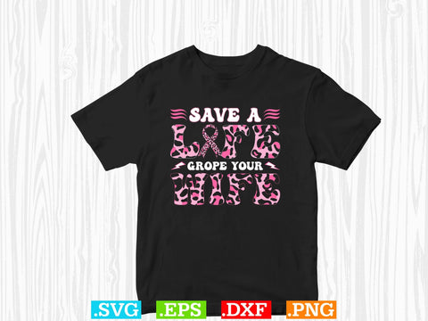 Save Life Grope Your Wife Shirt, Back The Pink Svg, Breast Cancer Png SVG Creativeart88 