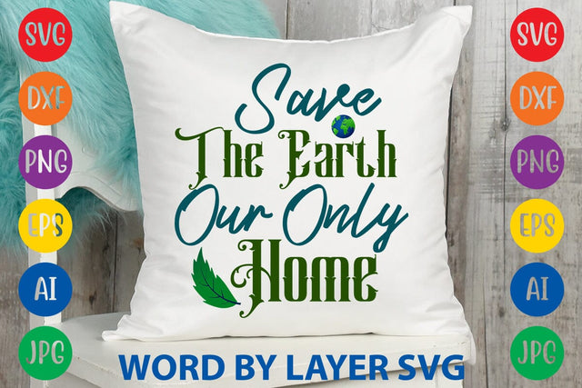 Save The Earth Our Only Home SVG DESIGN SVG Rafiqul20606 